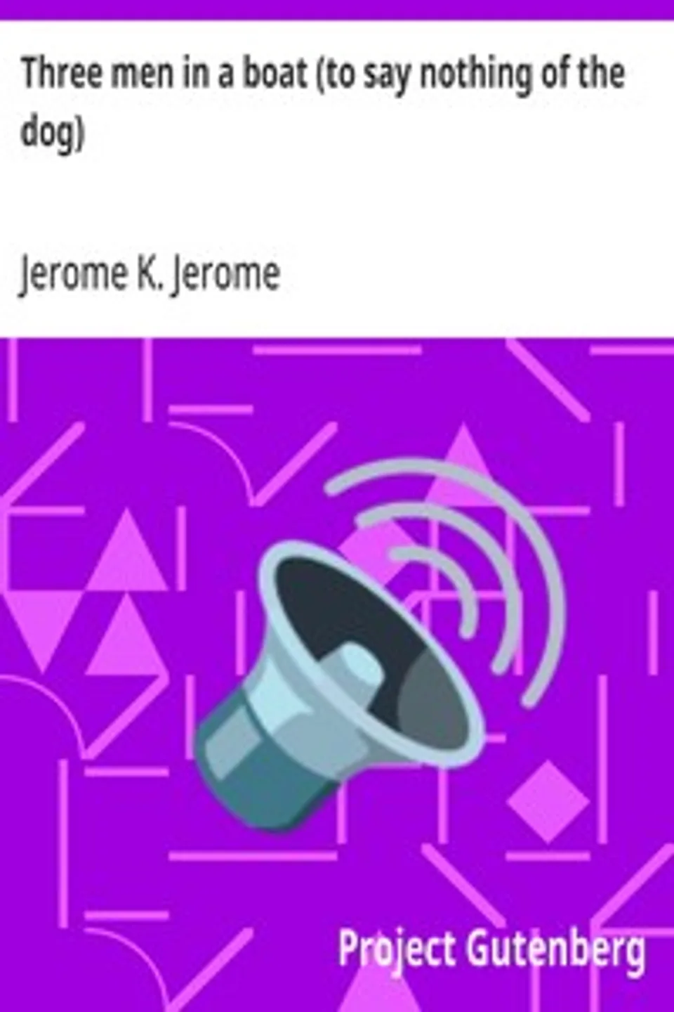 Three men in a boat (to say nothing of the dog), Jerome K. (Jerome Klapka) Jerome