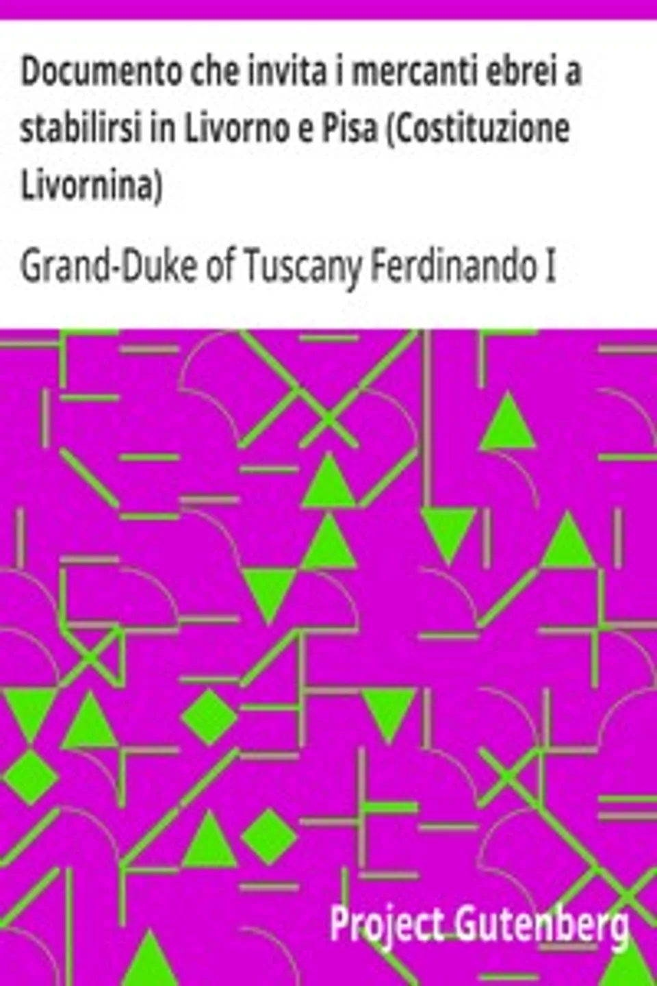 Documento che invita i mercanti ebrei a stabilirsi in Livorno e Pisa (Costituzione Livornina): Shoenberg Collection - Manuscript Number: ljs379, Grand-Duke of Tuscany Ferdinando I