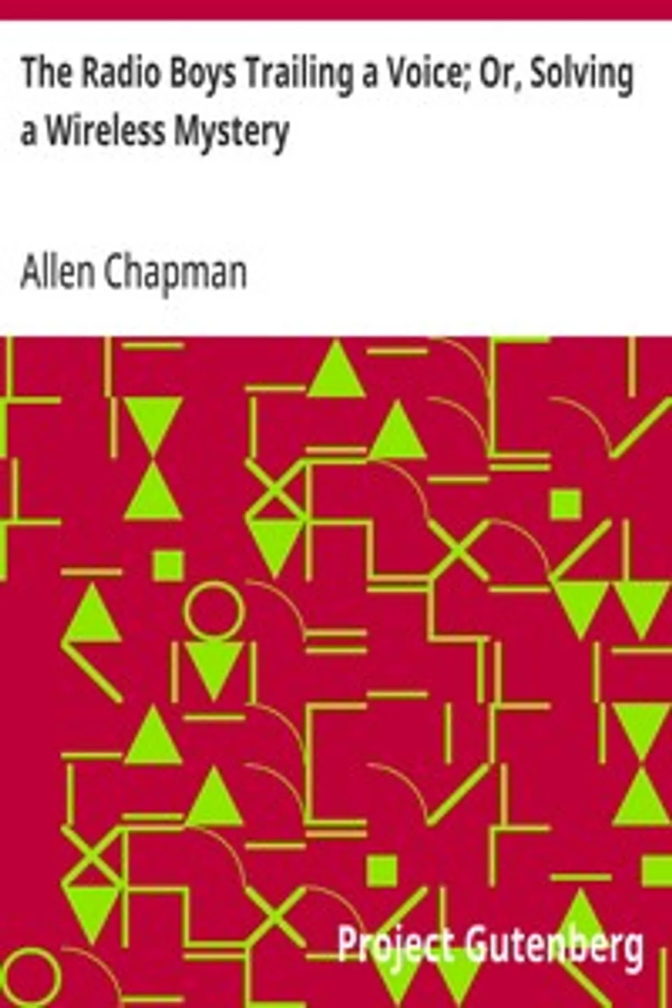 The Radio Boys Trailing a Voice; Or, Solving a Wireless Mystery, Allen Chapman