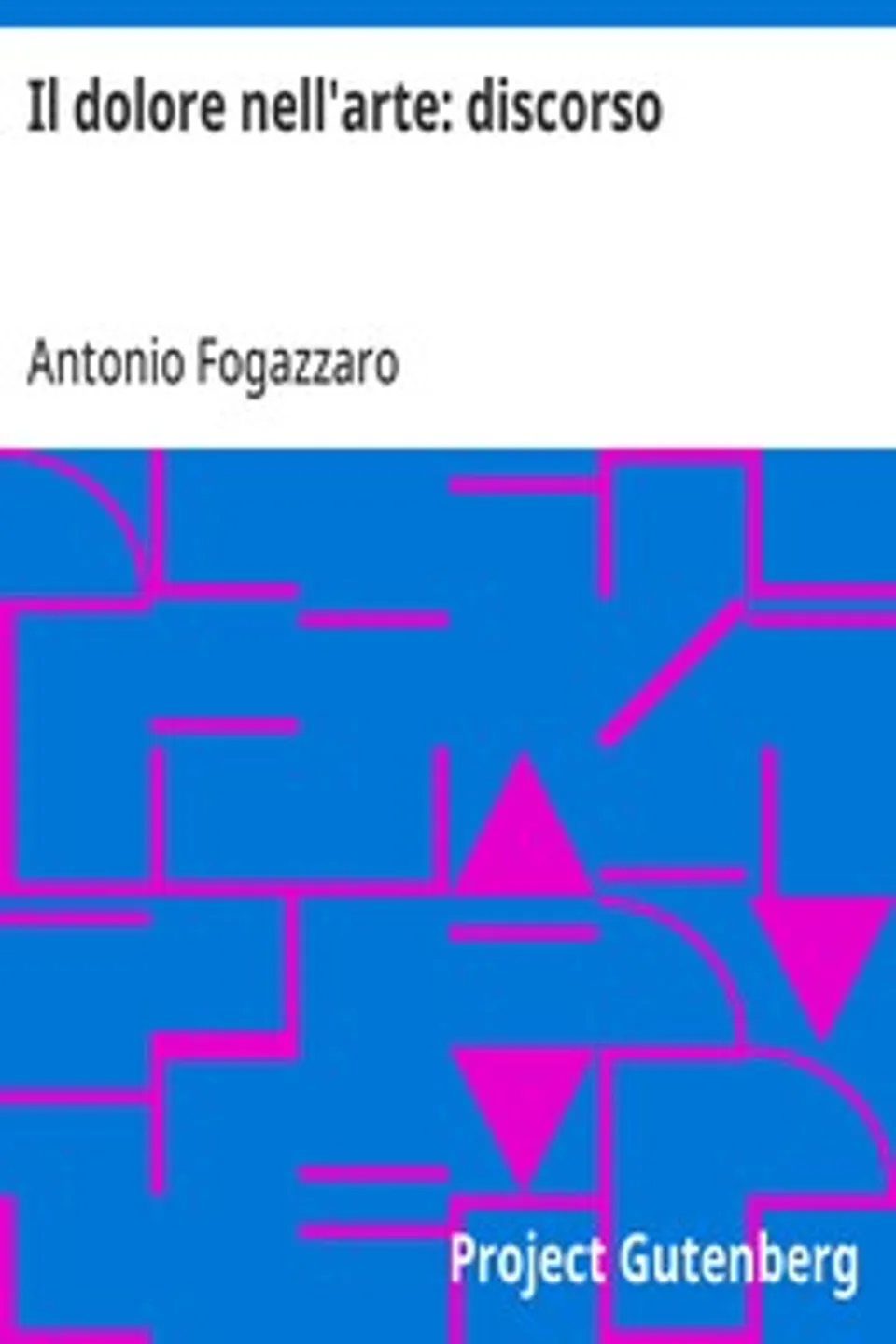 Il dolore nell'arte, Antonio Fogazzaro