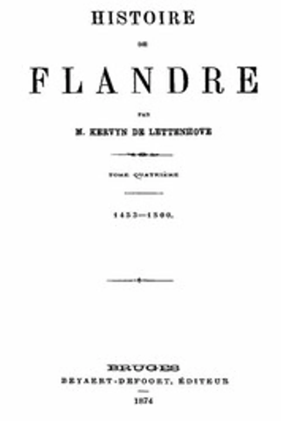 Histoire de Flandre (T. 4/4), Joseph Marie Bruno Constantin Kervyn de Lettenhove