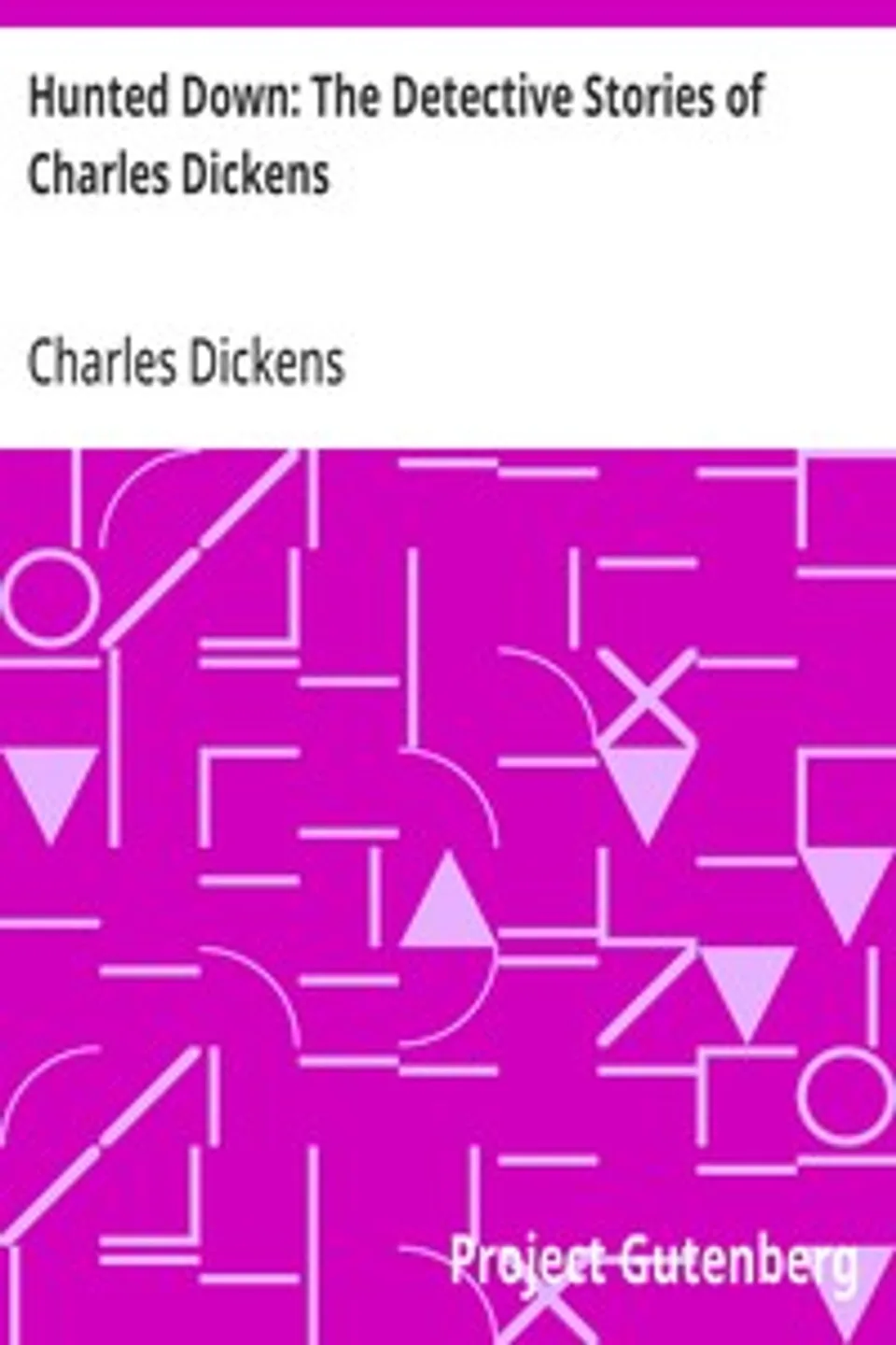 Hunted Down: The Detective Stories of Charles Dickens, Charles Dickens
