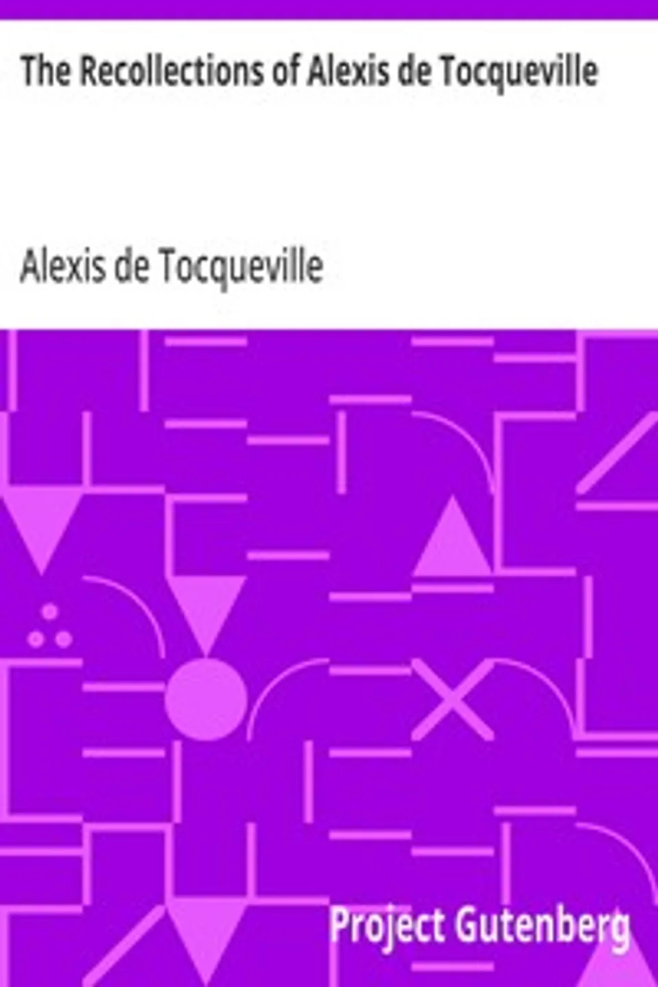 The Recollections of Alexis de Tocqueville, Alexis de Tocqueville