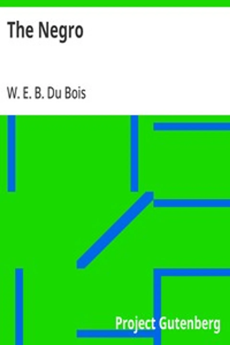 The Negro, W. E. B. (William Edward Burghardt) Du Bois
