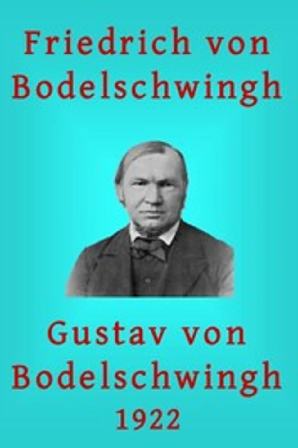 Friedrich v. Bodelschwingh: Ein Lebensbild, Gustav von Bodelschwingh