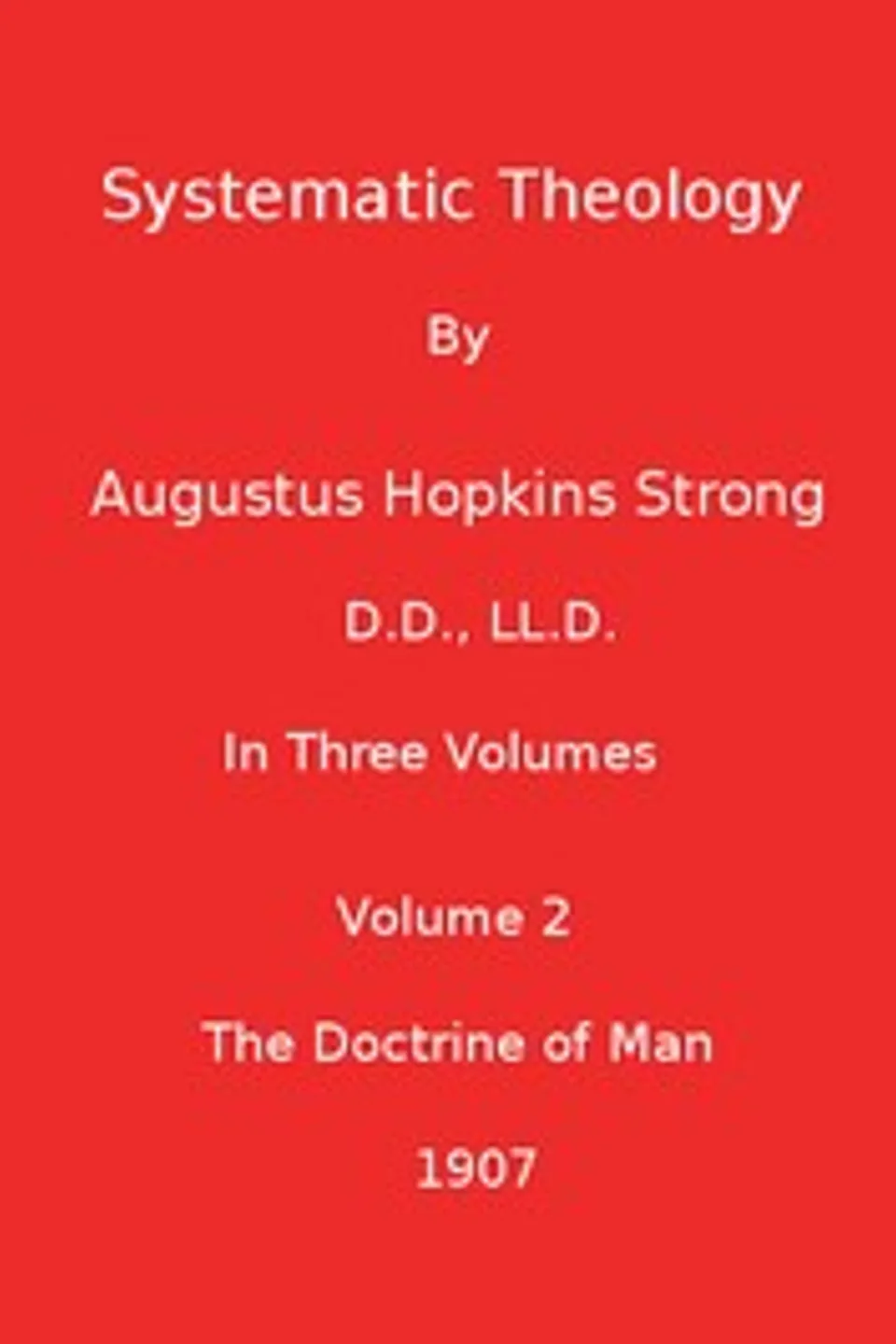 Systematic Theology (Volume 2 of 3), Augustus Hopkins Strong