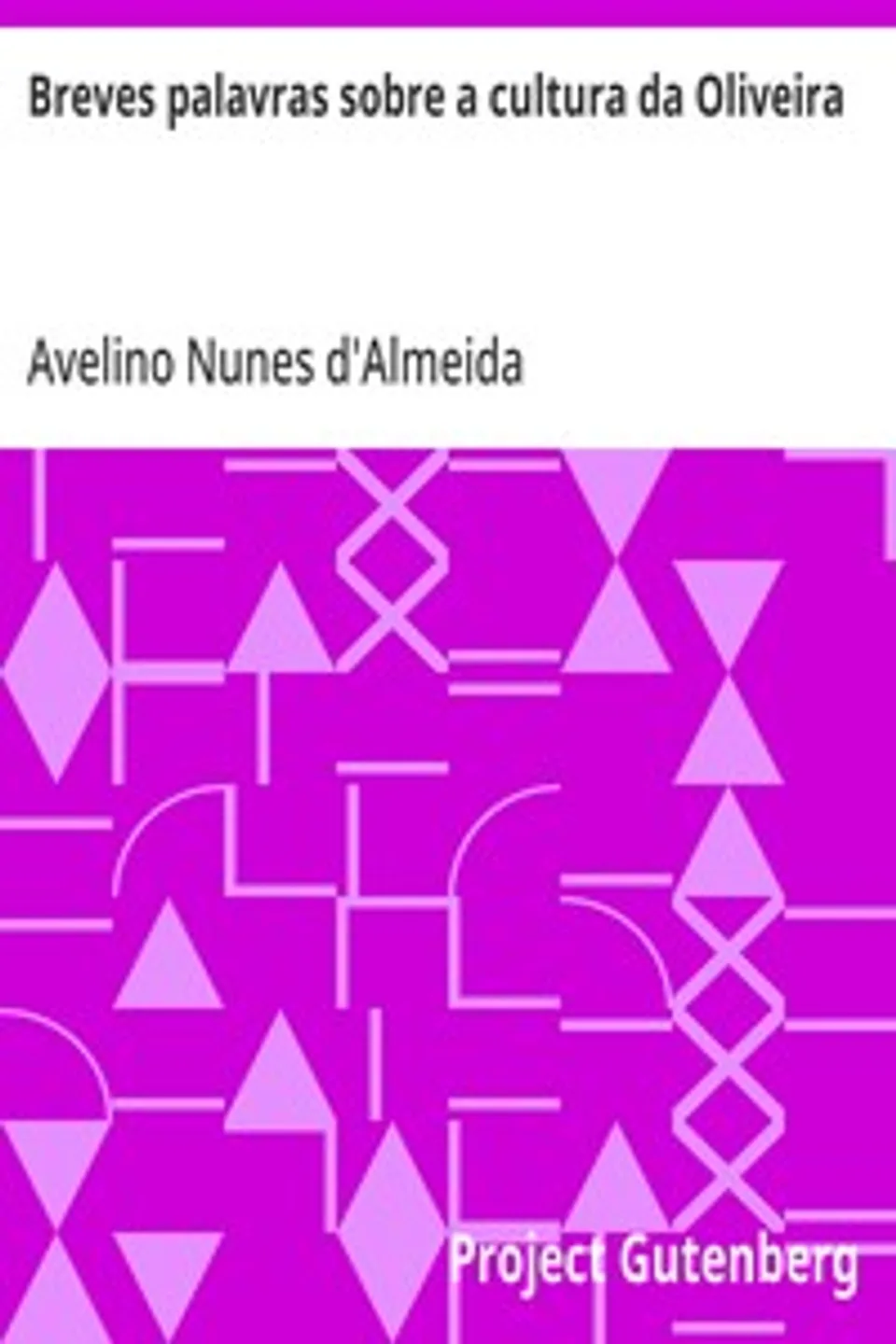 Breves palavras sobre a cultura da Oliveira, Avelino Nunes d'Almeida