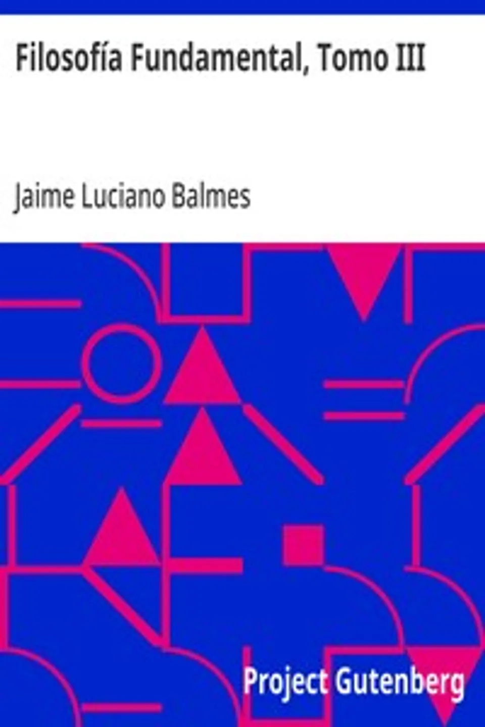 Filosofía Fundamental, Tomo III, Jaime Luciano Balmes