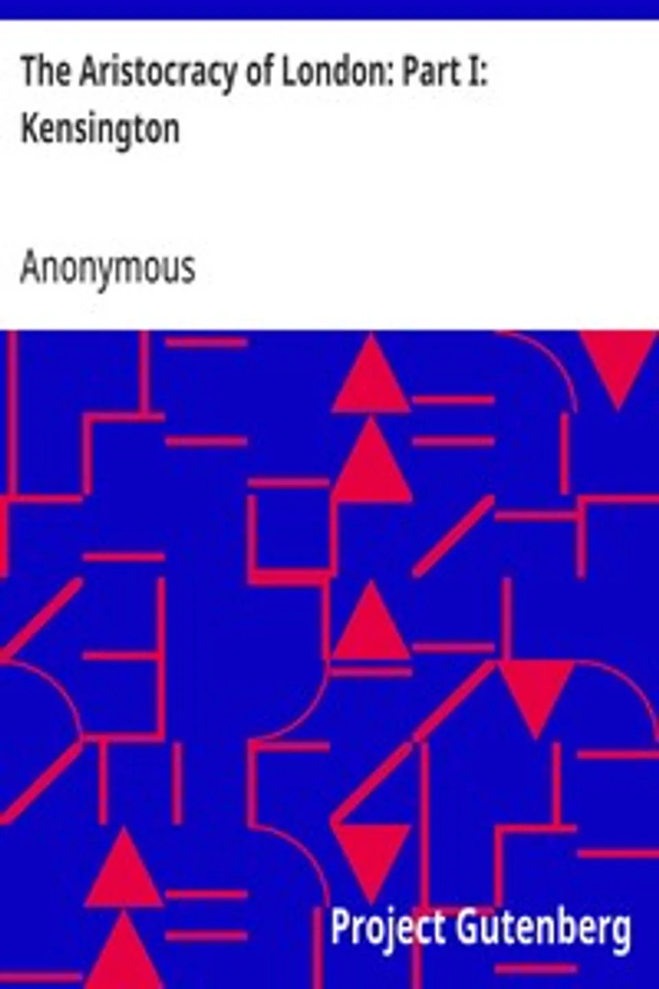The Aristocracy of London: Part I: Kensington: Titled, Untitled, Professional, & Commercial, Anonymous