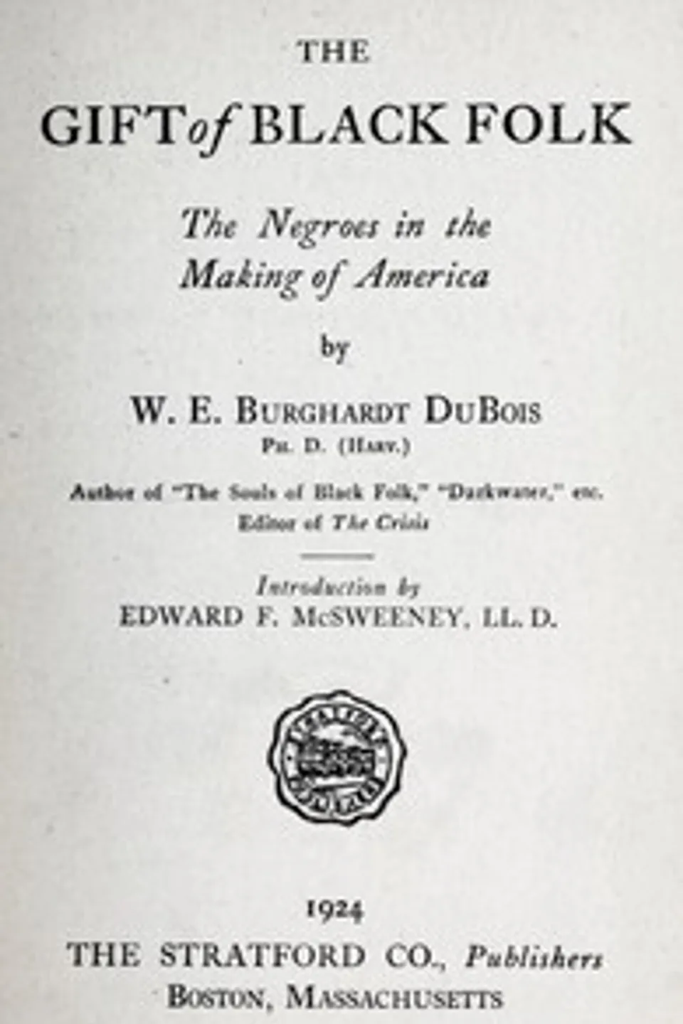 The Gift of Black Folk: The Negroes in the Making of America, W. E. B. (William Edward Burghardt) Du Bois