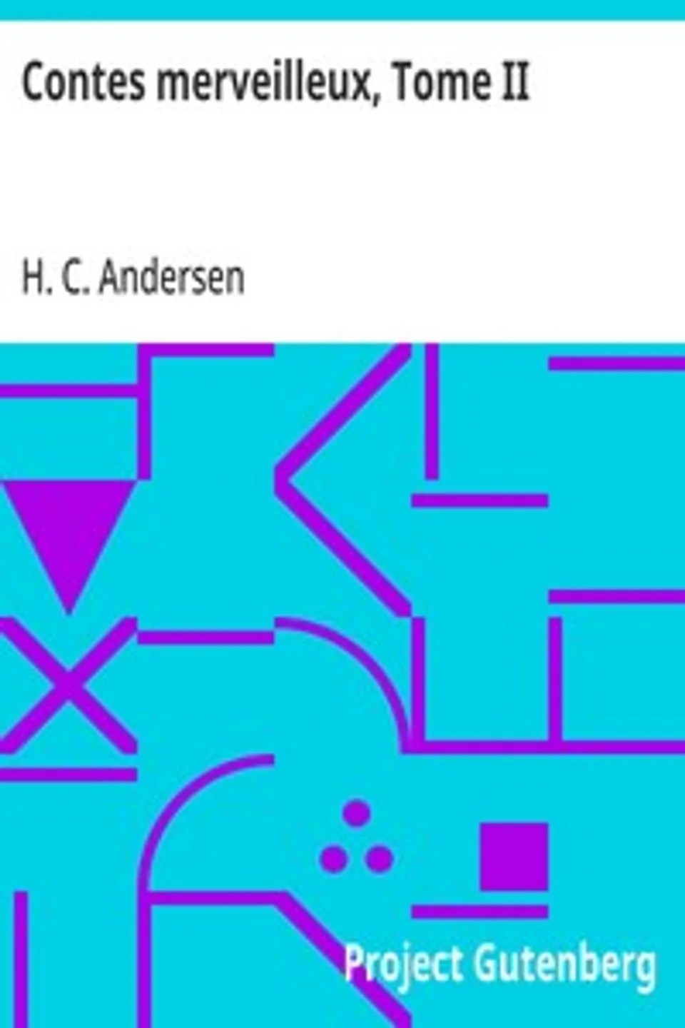 Contes merveilleux, Tome II, H. C. (Hans Christian) Andersen