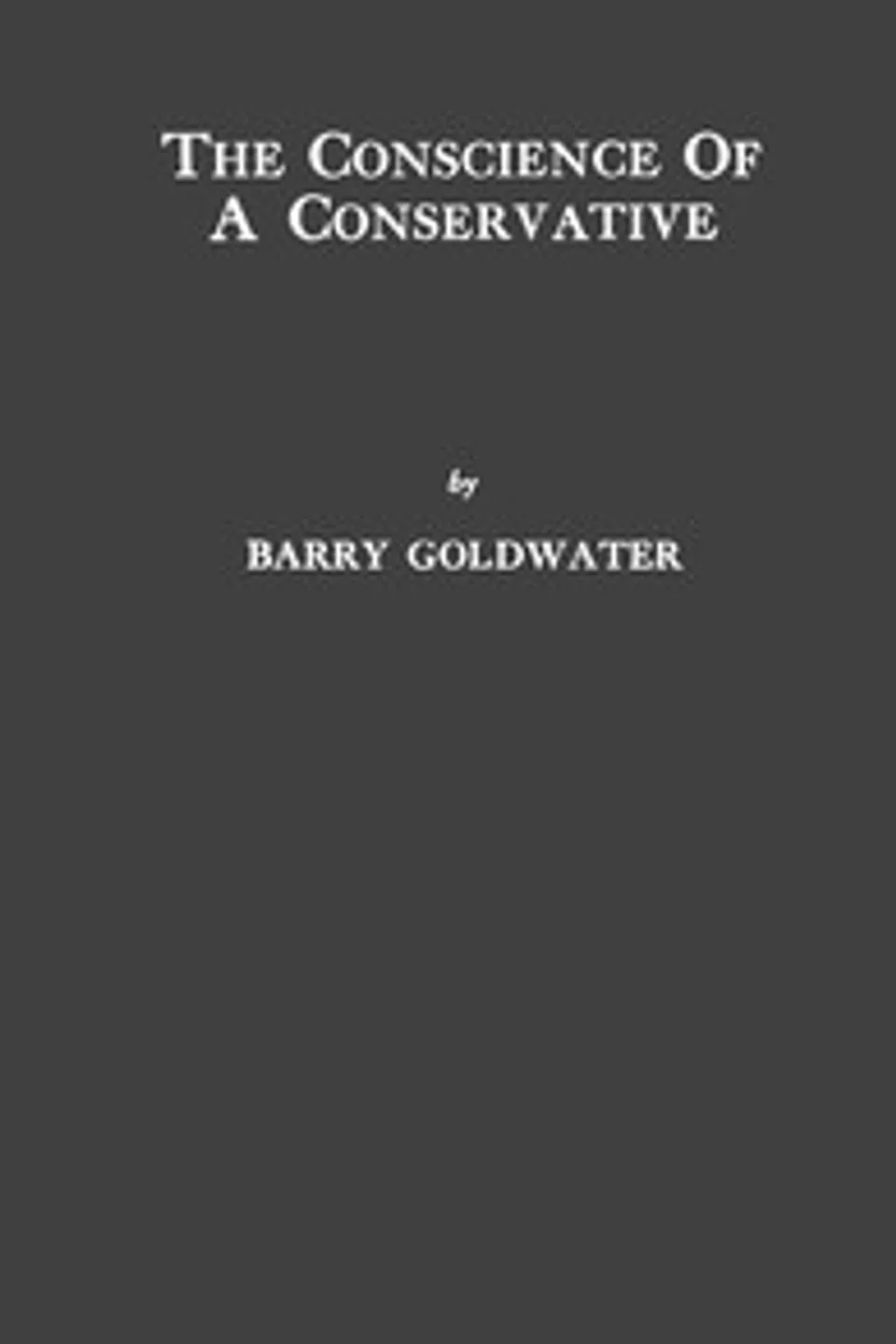 The conscience of a Conservative, Barry M. (Barry Morris) Goldwater