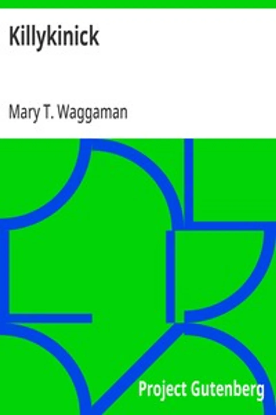Killykinick, Mary T. (Mary Theresa) Waggaman