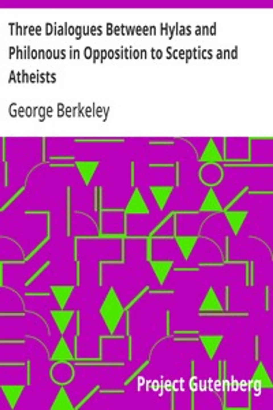 Three Dialogues Between Hylas and Philonous in Opposition to Sceptics and Atheists, George Berkeley