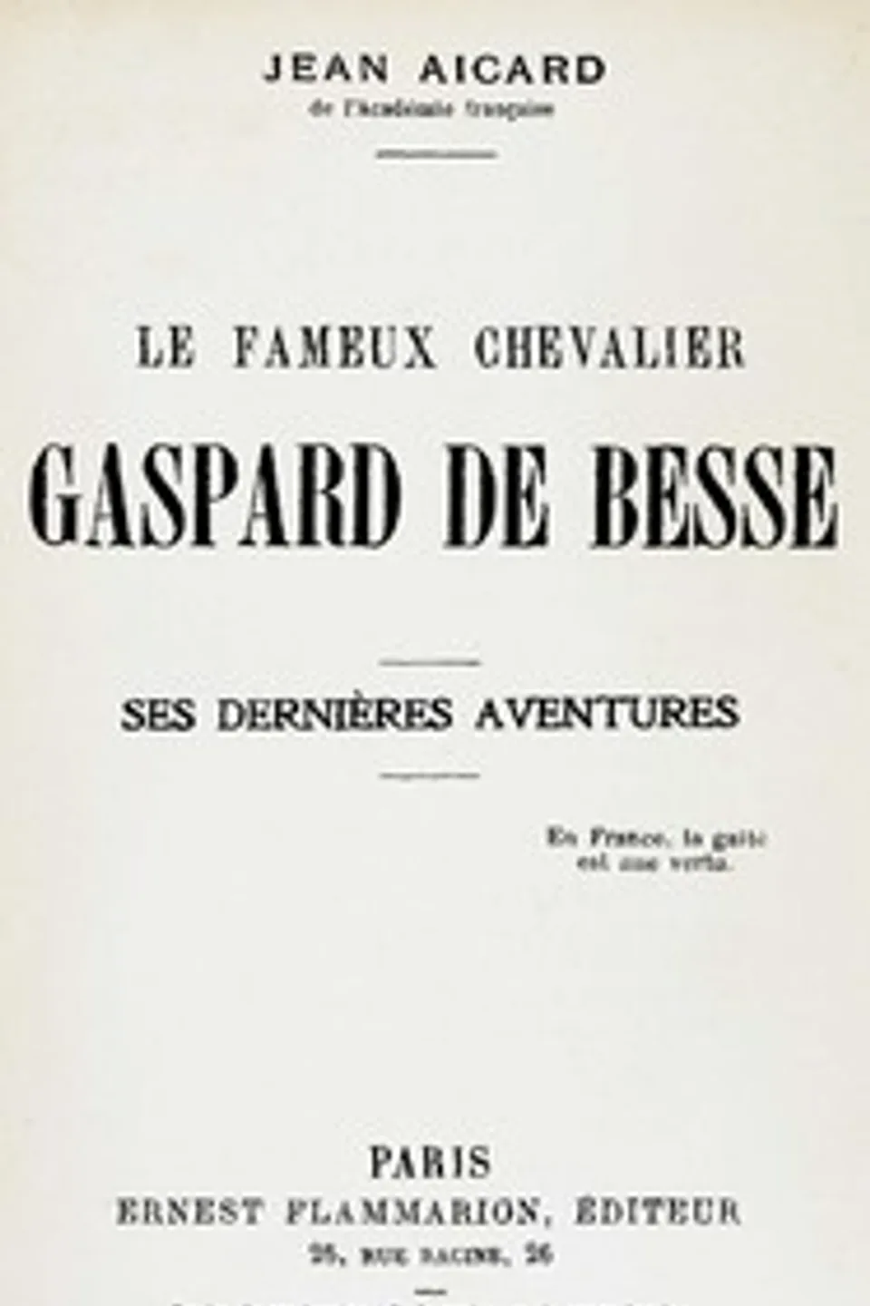 Le fameux chevalier Gaspard de Besse : $b ses dernières aventures, Jean Aicard