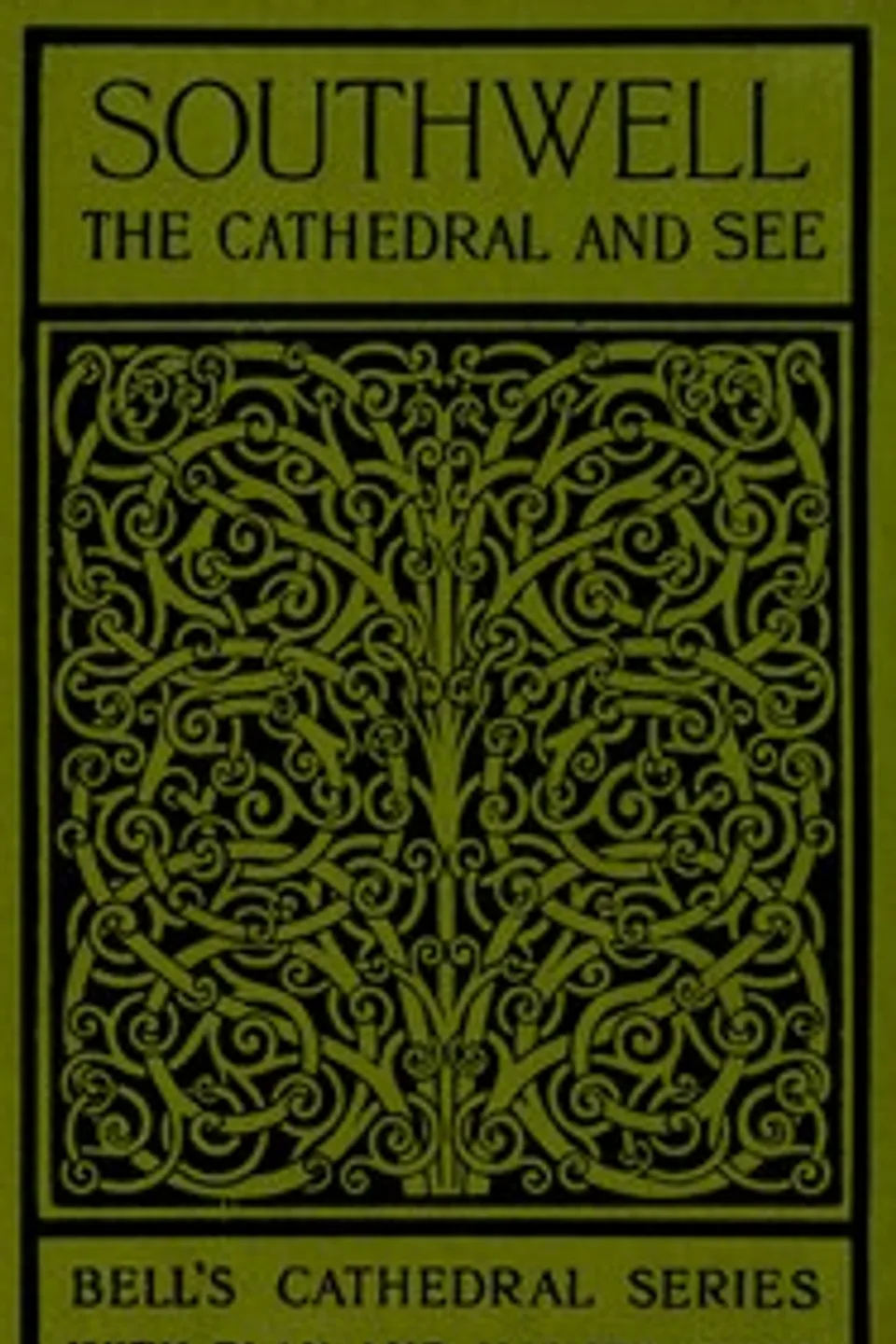 Bell's cathedrals: The cathedral church of Southwell: a description of its fabric and a brief history of the Episcopal see, Arthur Dimock