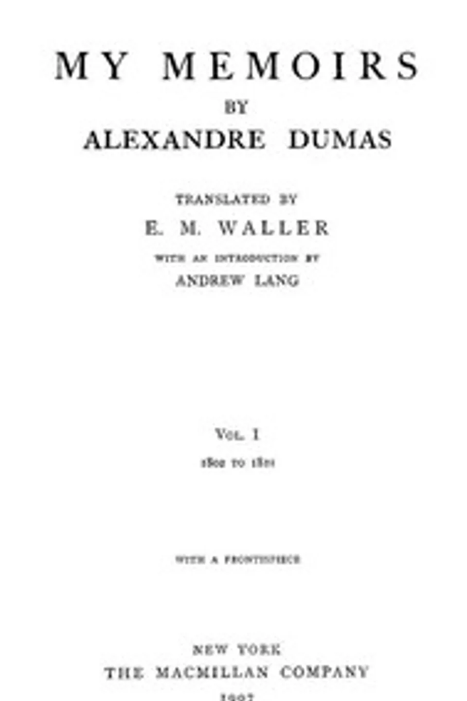My Memoirs, Vol. I, 1802 to 1821, Alexandre Dumas