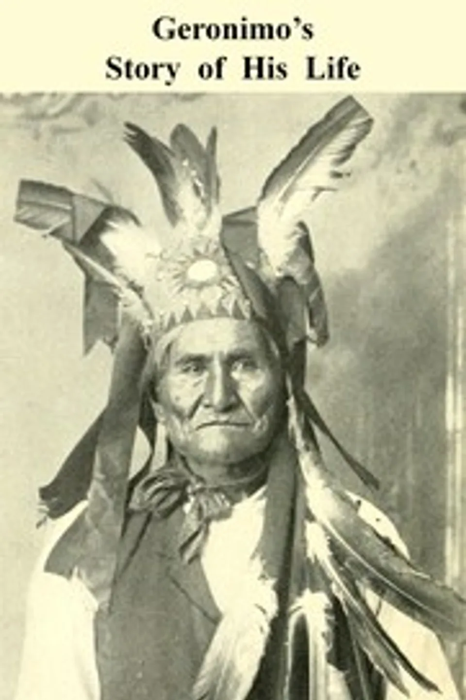 Geronimo's Story of His Life, Geronimo