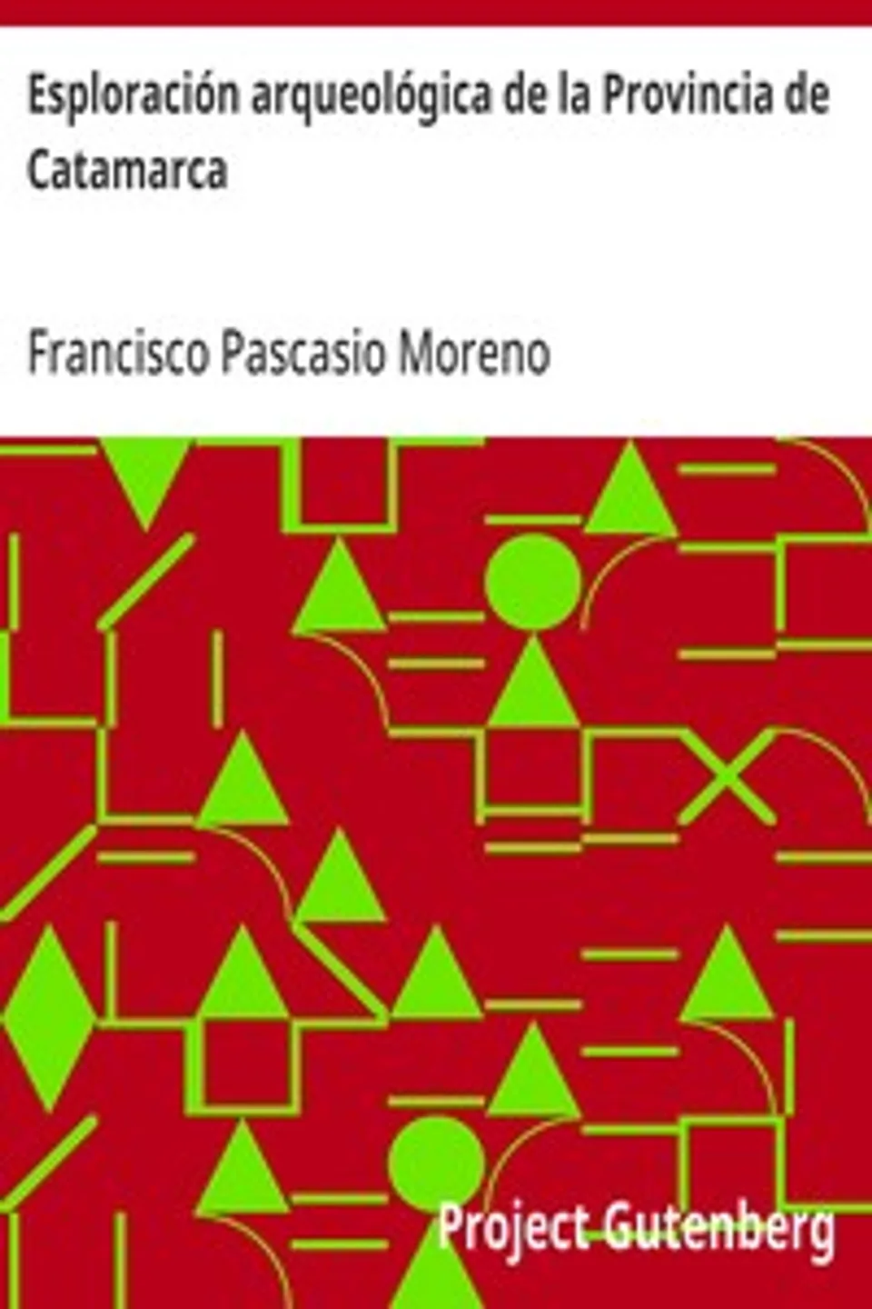 Esploración arqueológica de la Provincia de Catamarca, Francisco Pascasio Moreno