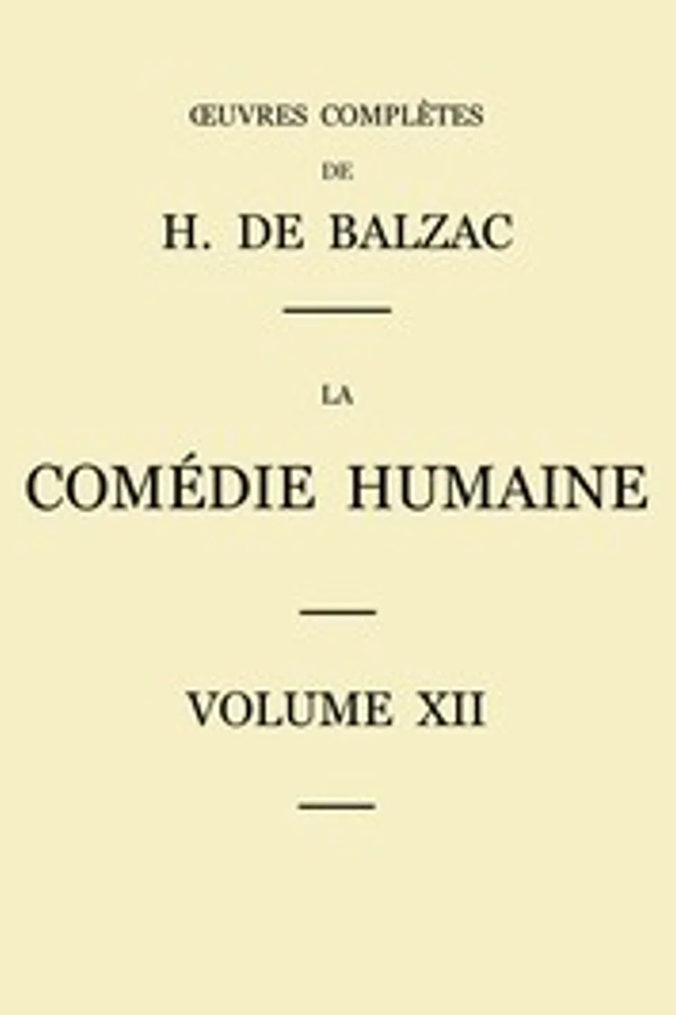 La Comédie humaine - Volume 12. Scènes de la vie parisienne et scènes de la vie politique, Honoré de Balzac