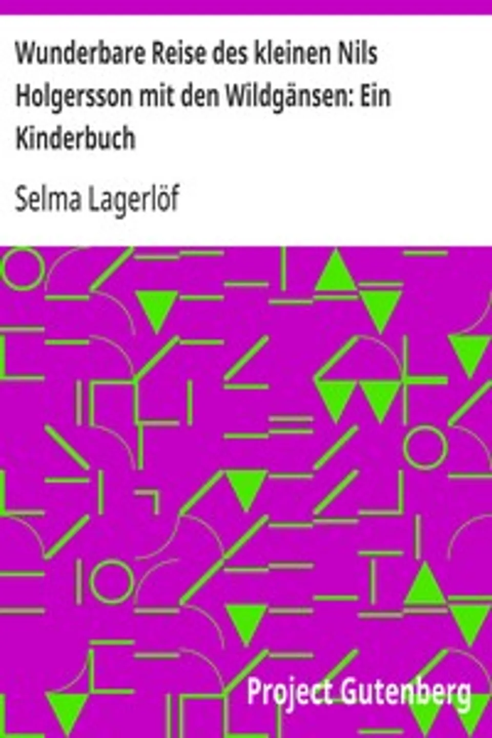 Wunderbare Reise des kleinen Nils Holgersson mit den Wildgänsen: Ein Kinderbuch, Selma Lagerlöf