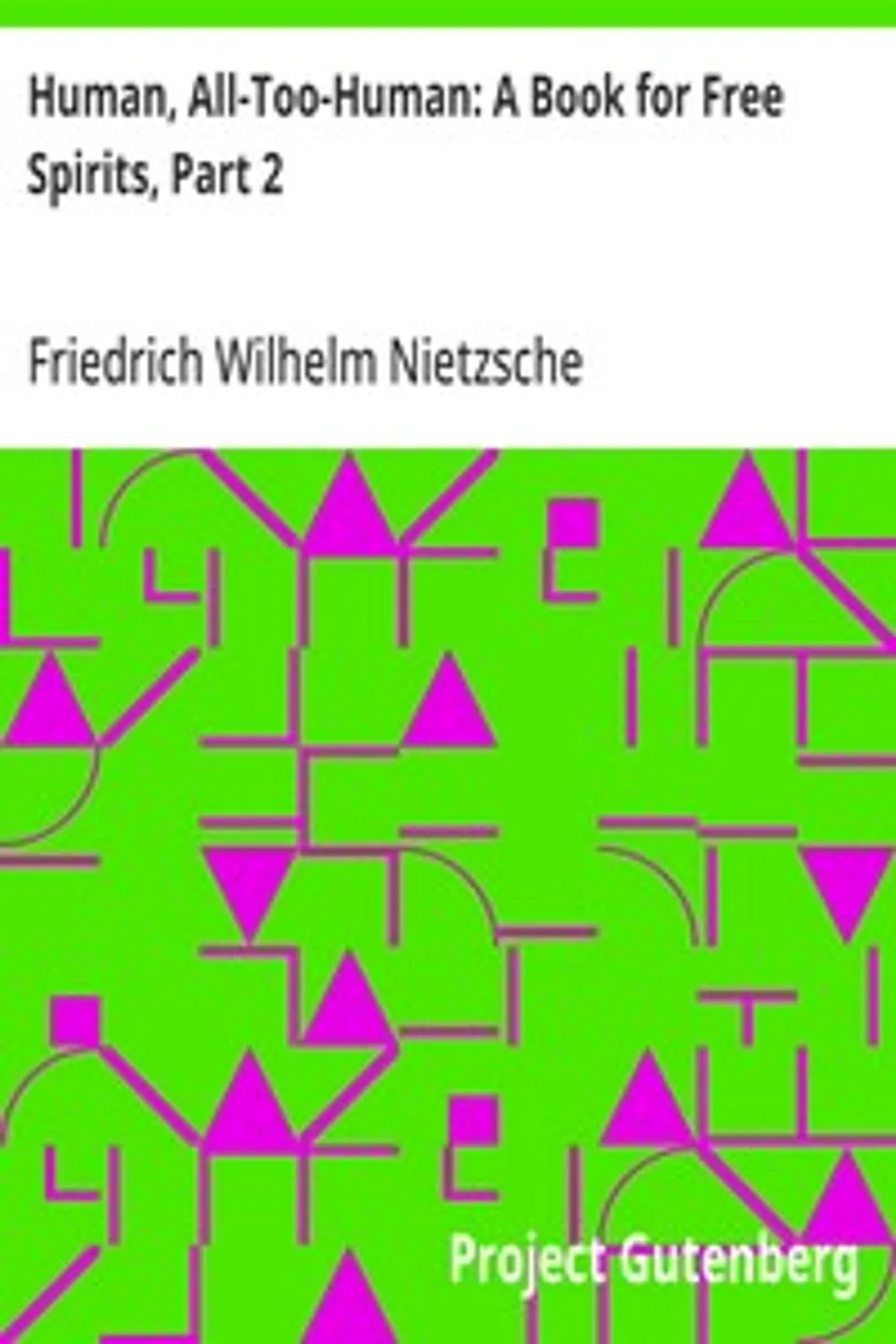 Human, All-Too-Human: A Book for Free Spirits, Part 2, Friedrich Wilhelm Nietzsche