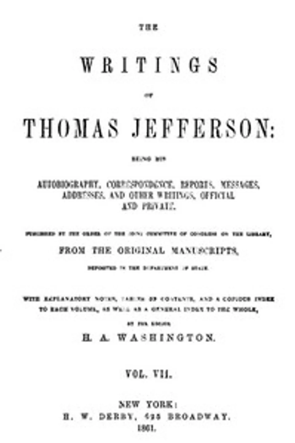 The Writings of Thomas Jefferson, Vol. 7 (of 9): Being His Autobiography, Correspondence, Reports, Messages, Addresses, and Other Writings, Official and Private, Thomas Jefferson