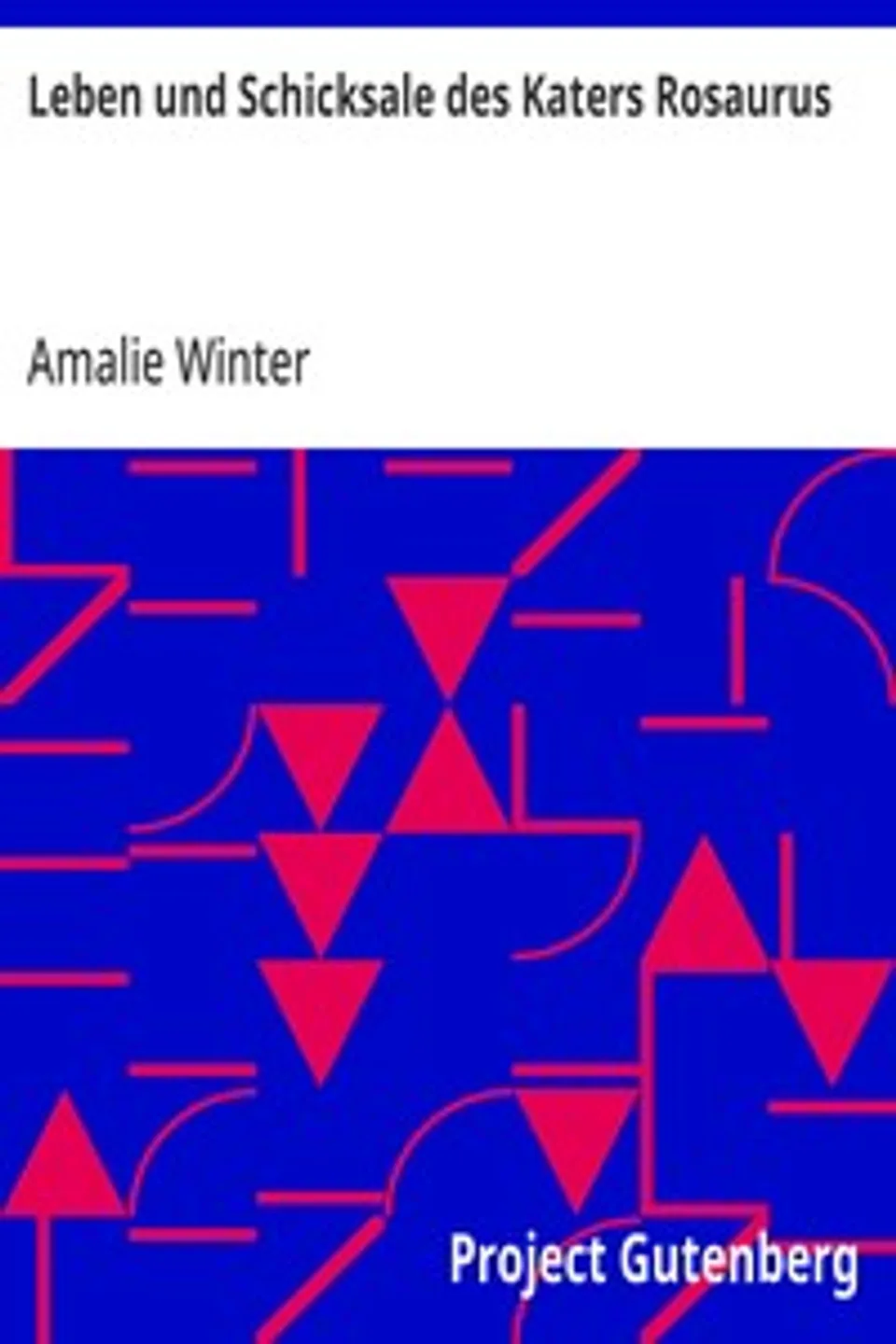 Leben und Schicksale des Katers Rosaurus: oder die kleine Prinzessin und ihre Katze, Amalie Winter