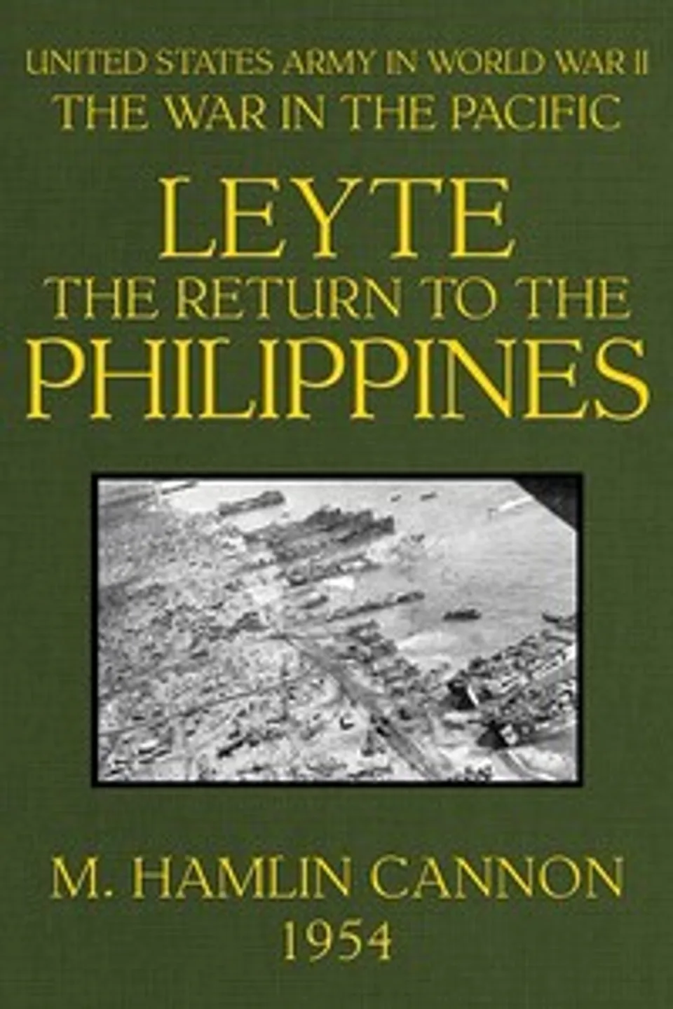 Leyte: The Return to the Philippines, M. Hamlin Cannon