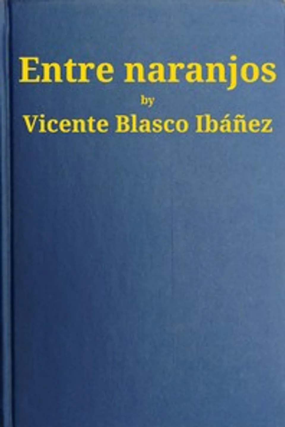 Entre naranjos, Vicente Blasco Ibáñez
