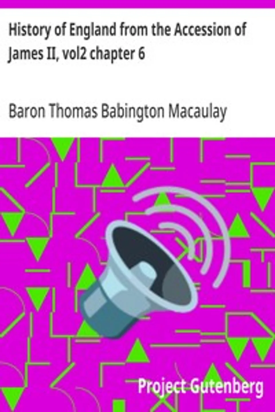 History of England from the Accession of James II, vol2 chapter 6, Thomas Babington Macaulay