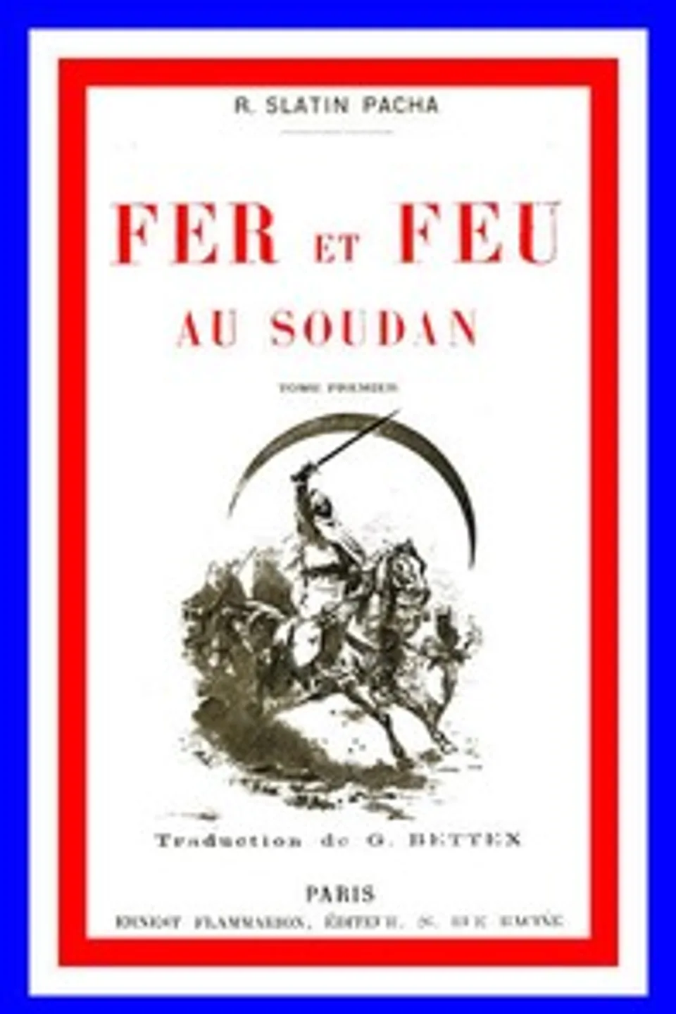 Fer et feu au Soudan, vol. 1 of 2, Rudolf Carl Slatin