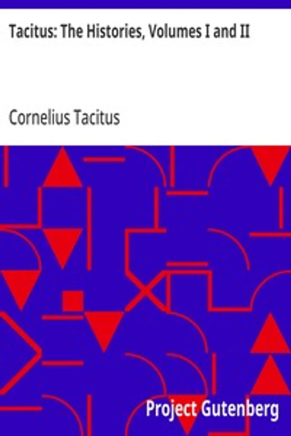 Tacitus: The Histories, Volumes I and II, Cornelius Tacitus