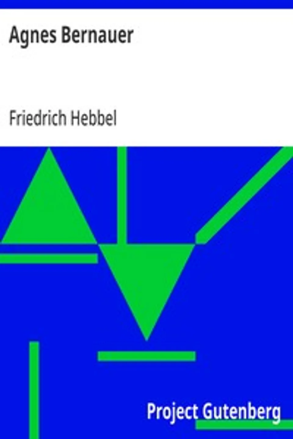 Agnes Bernauer, Friedrich Hebbel