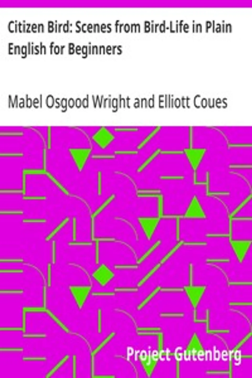 Citizen Bird: Scenes from Bird-Life in Plain English for Beginners, Mabel Osgood Wright