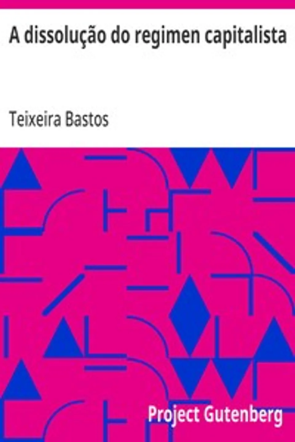 A dissolução do regimen capitalista, Teixeira Bastos