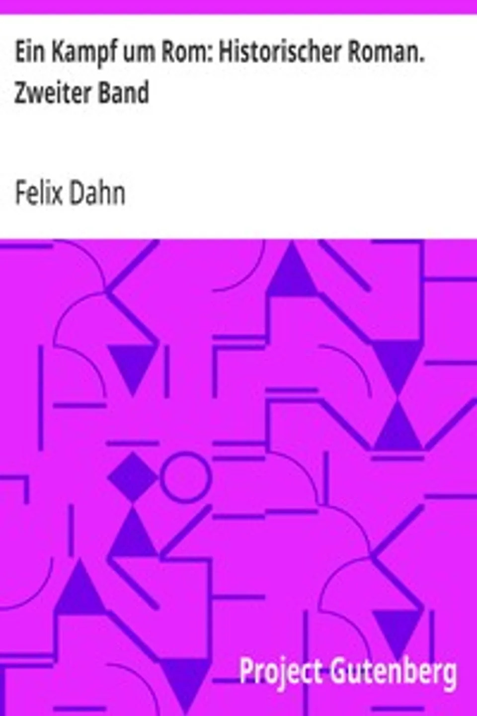 Ein Kampf um Rom: Historischer Roman. Zweiter Band, Felix Dahn