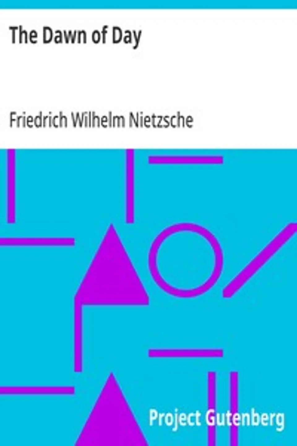 The Dawn of Day, Friedrich Wilhelm Nietzsche