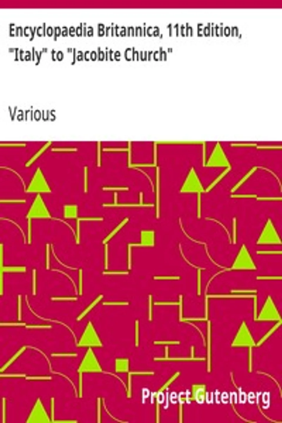 Encyclopaedia Britannica, 11th Edition, "Italy" to "Jacobite Church": Volume 15, Slice 1, Various