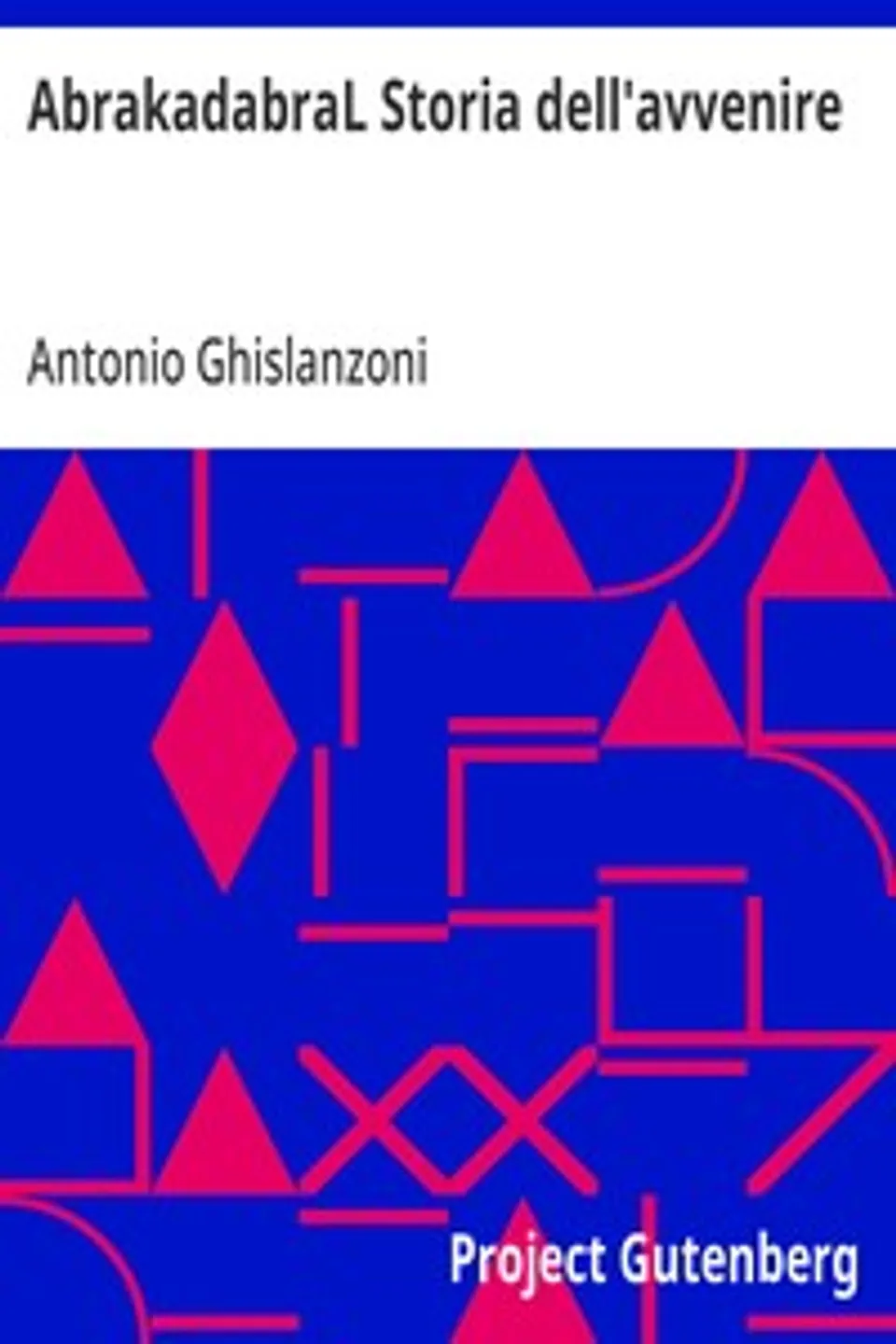 AbrakadabraL Storia dell'avvenire, Antonio Ghislanzoni