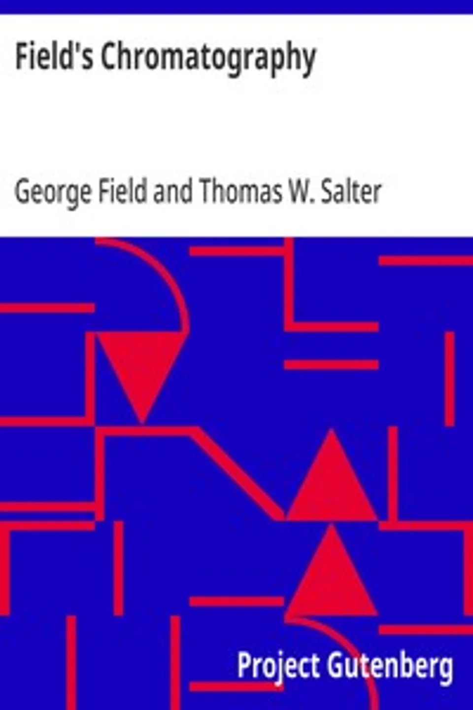 Field's Chromatography: or Treatise on Colours and Pigments as Used by Artists, George Field
