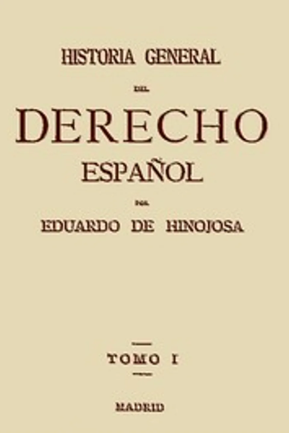 Historia General del Derecho Español, Tomo I, Eduardo de Hinojosa