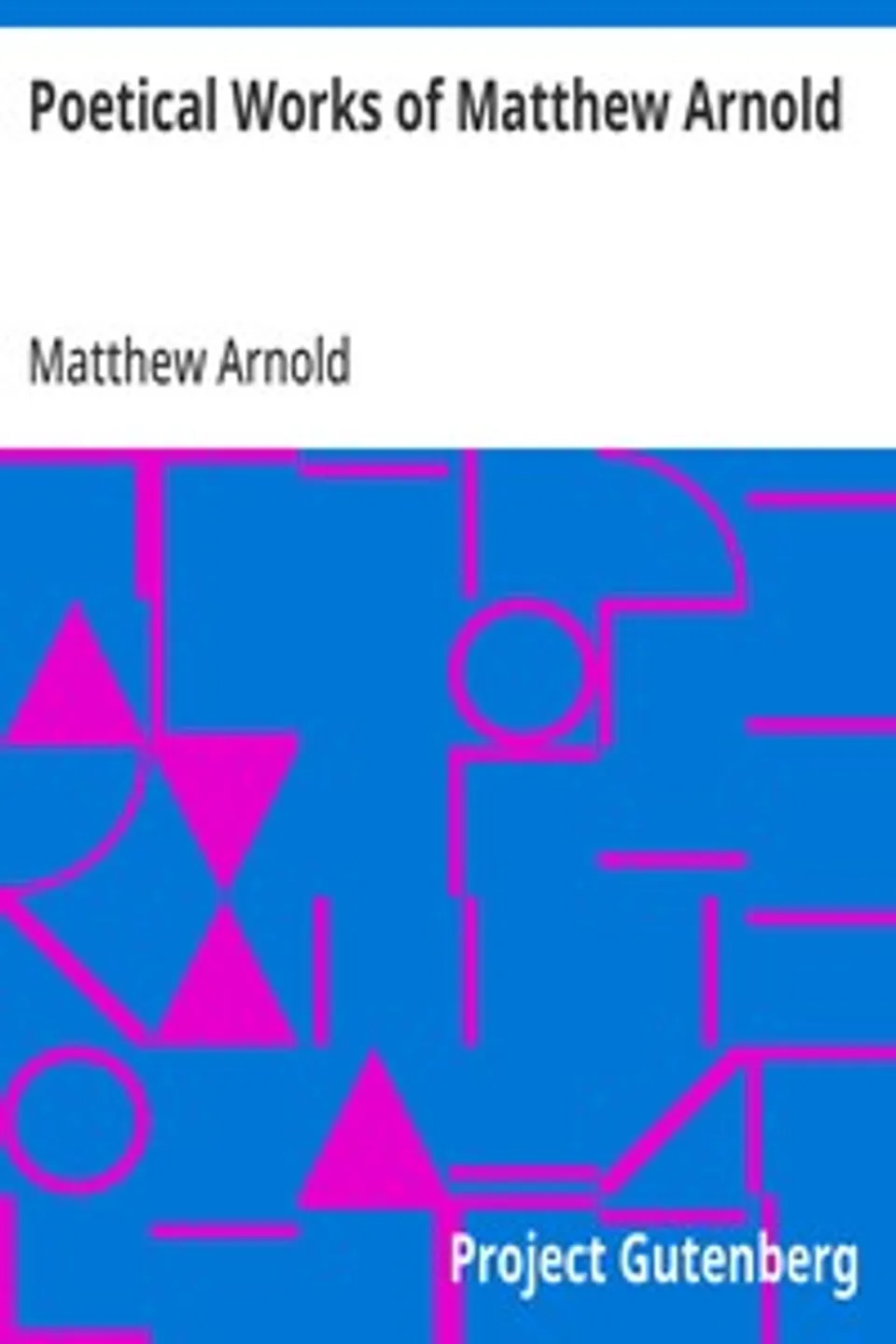 Poetical Works of Matthew Arnold, Matthew Arnold