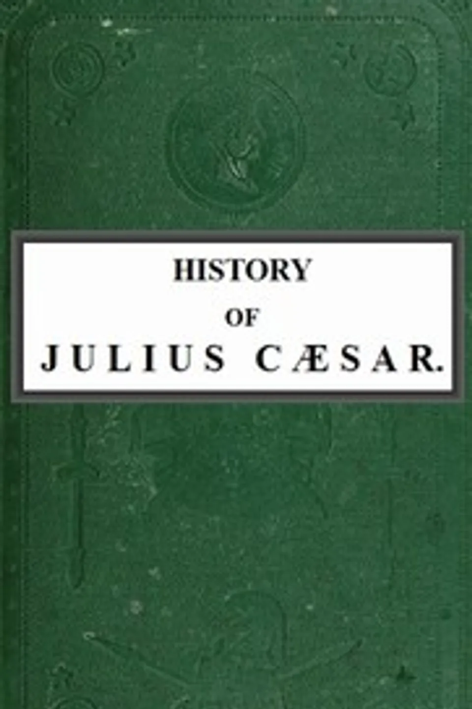 History of Julius Cæsar, Vol. 2 of 2, Emperor of the French Napoleon III