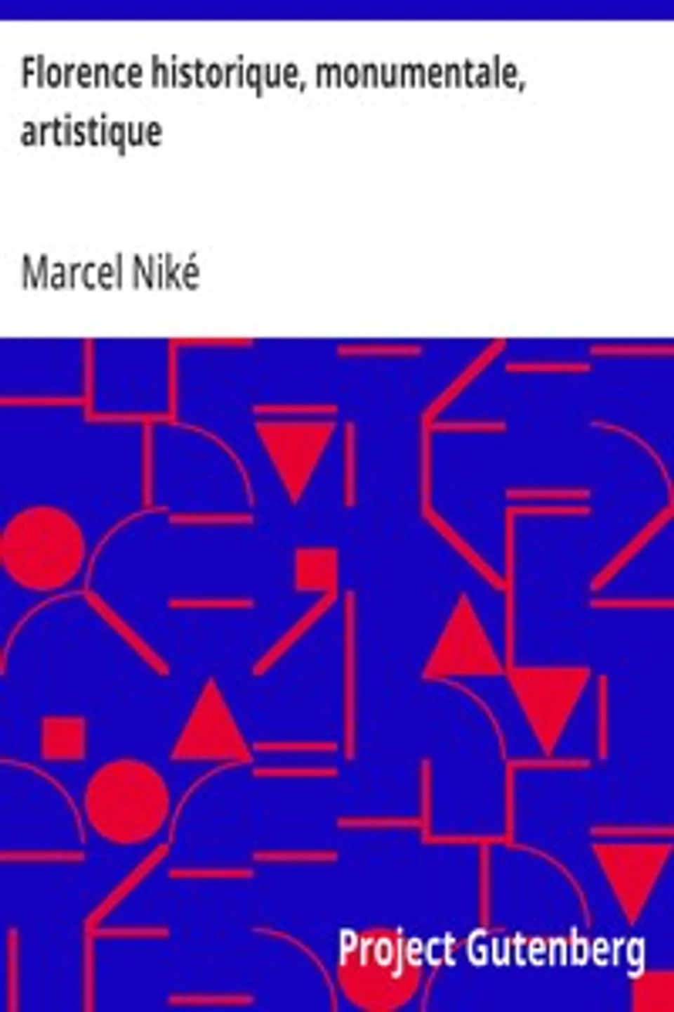 Florence historique, monumentale, artistique, Marcel Niké