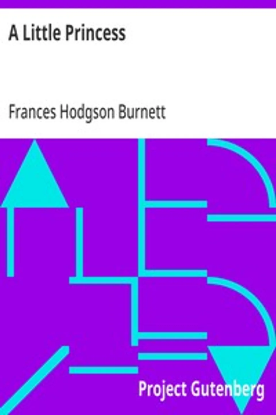 A Little Princess: Being the whole story of Sara Crewe now told for the first time, Frances Hodgson Burnett