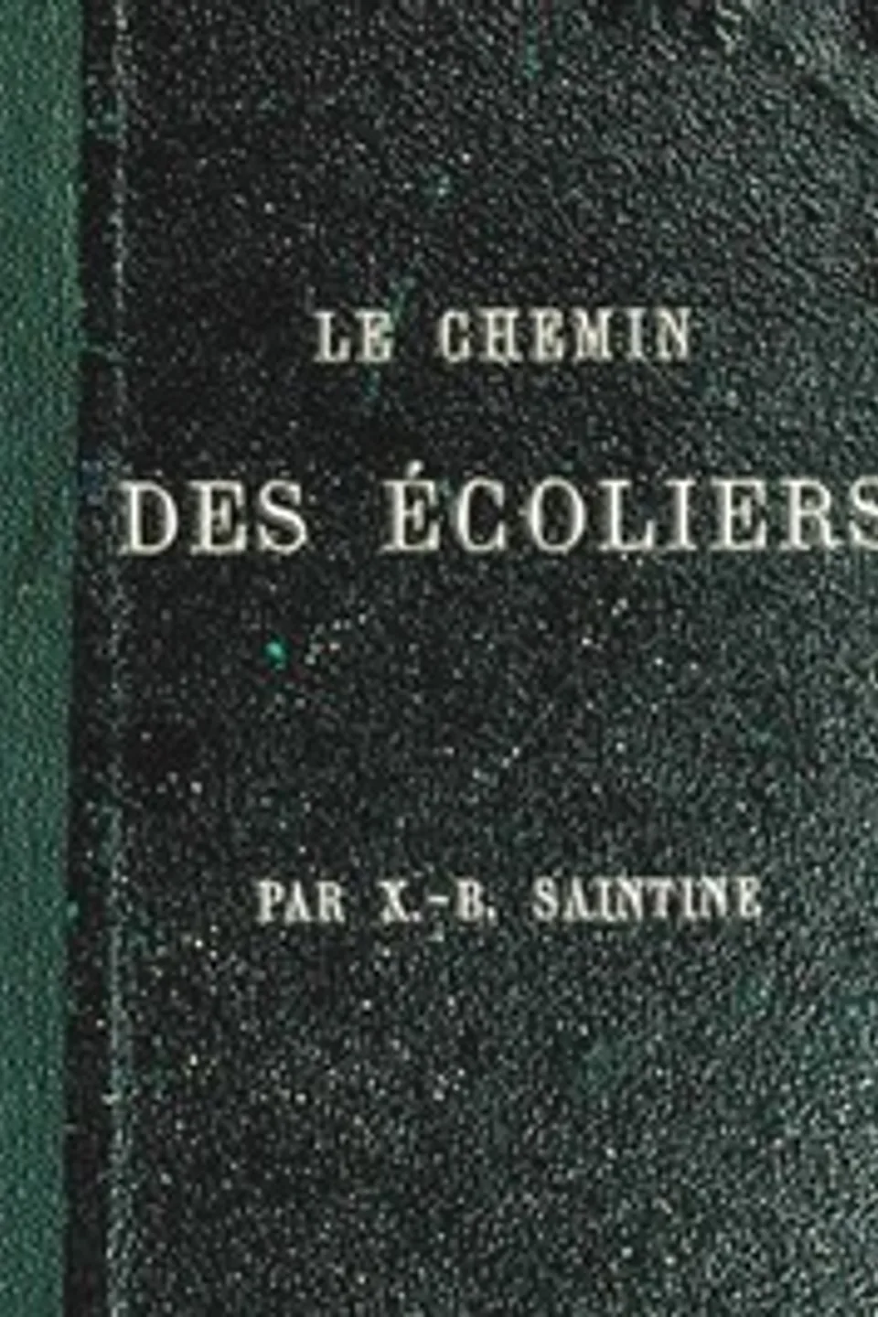 Le chemin des écoliers: Promenade de Paris à Marly-le-Roy, en suivant les bords du Rhin, X.-B. (Xavier-Boniface) Saintine