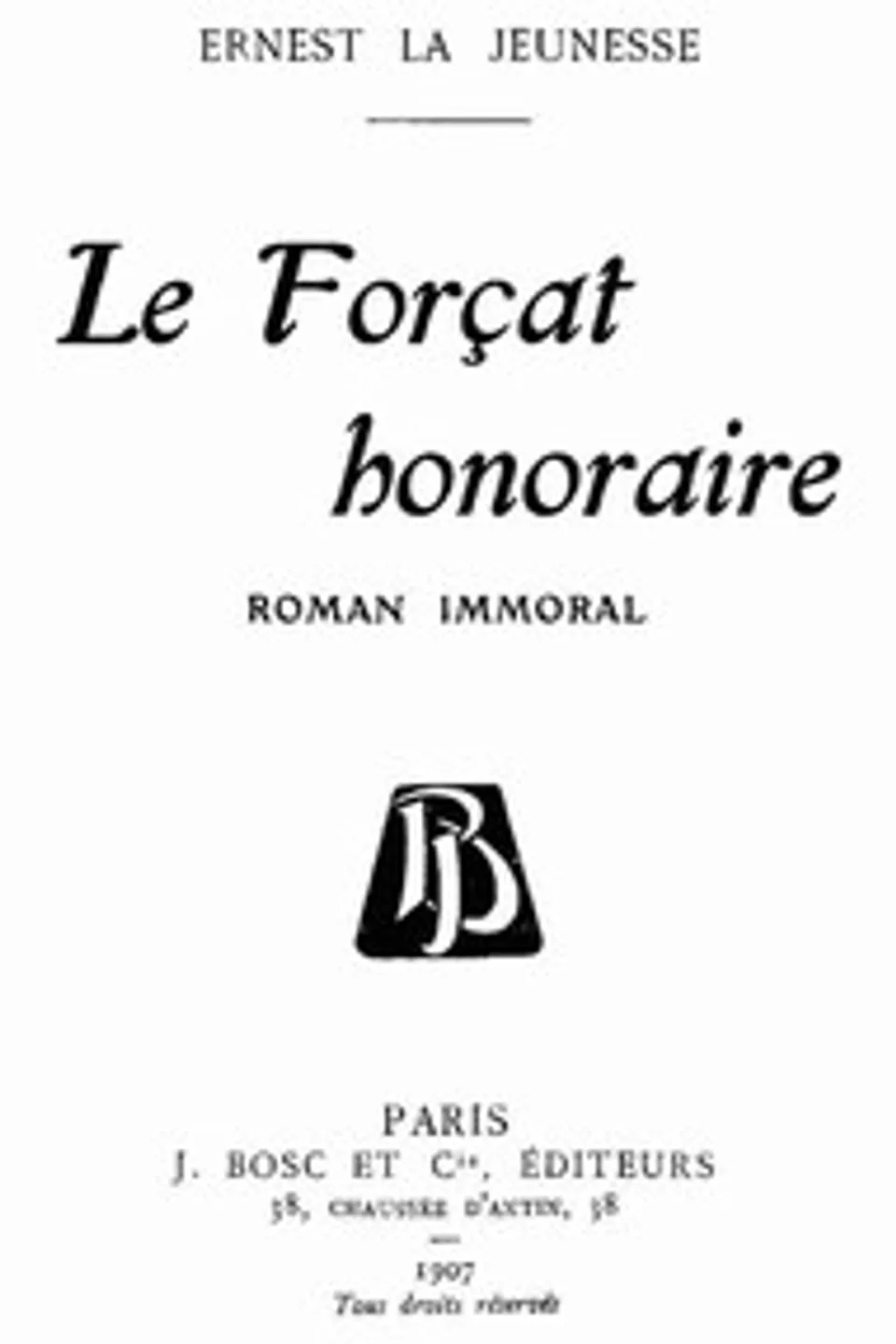 Le forçat honoraire: roman immoral, Ernest La Jeunesse