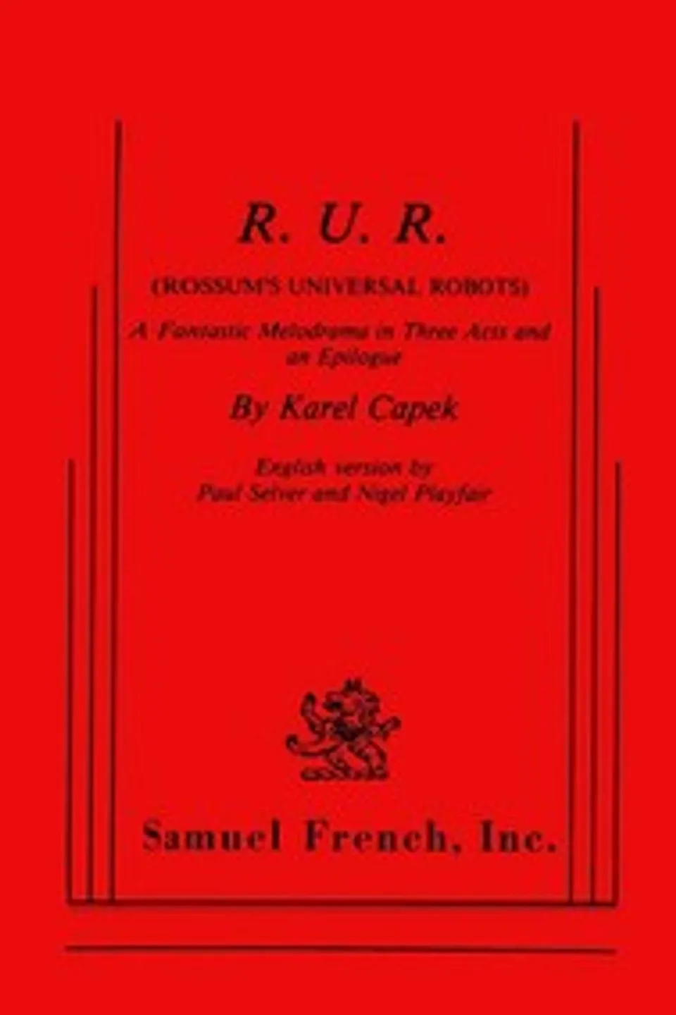 R.U.R. (Rossum's Universal Robots): A Fantastic Melodrama in Three Acts and an Epilogue, Karel Čapek