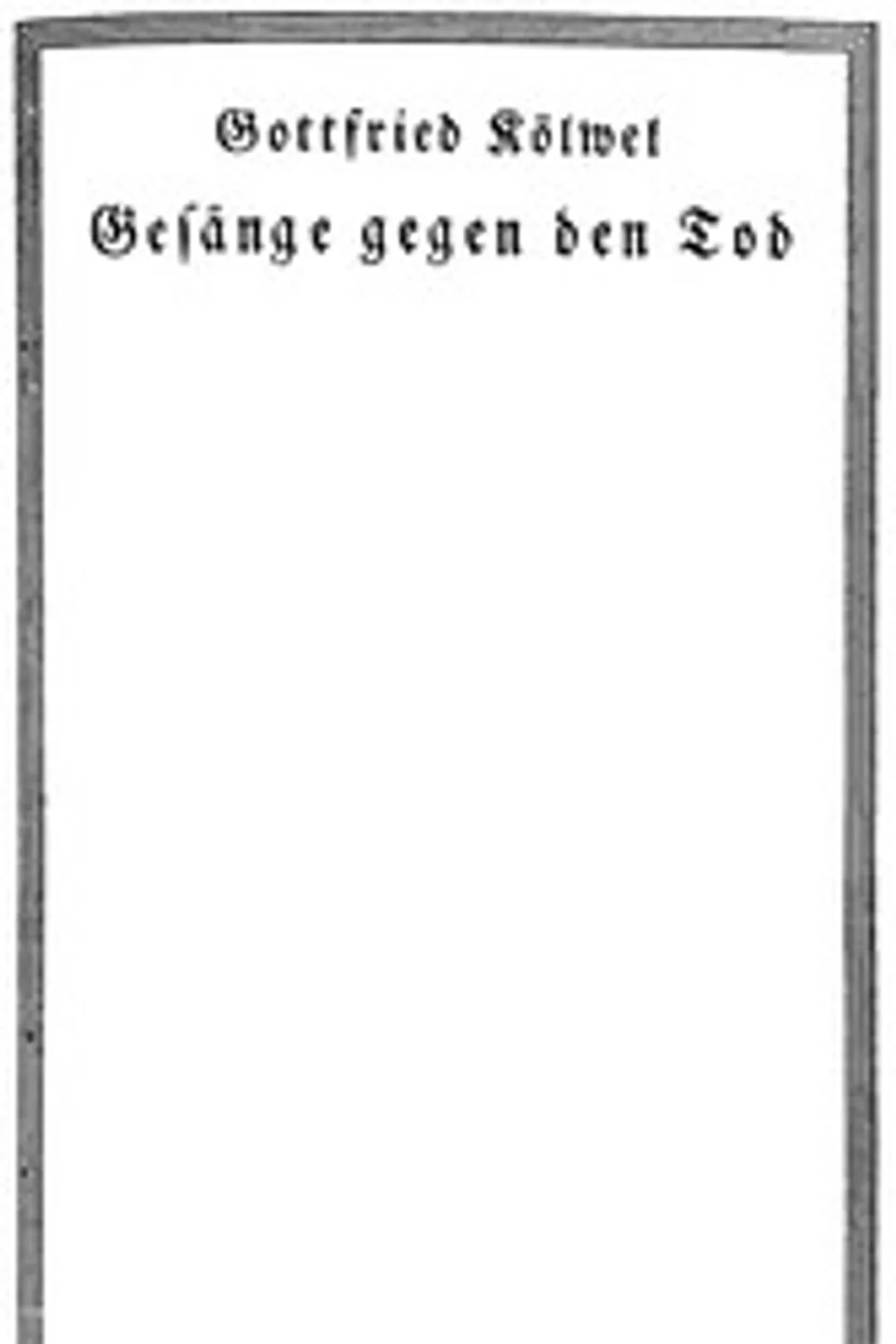 Gesänge gegen den Tod, Gottfried Kölwel